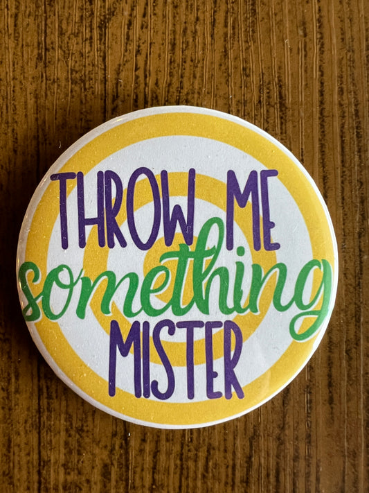 "Throw Me Something Mister" Mardi Gras Pins