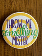 "Throw Me Something Mister" Mardi Gras Pins