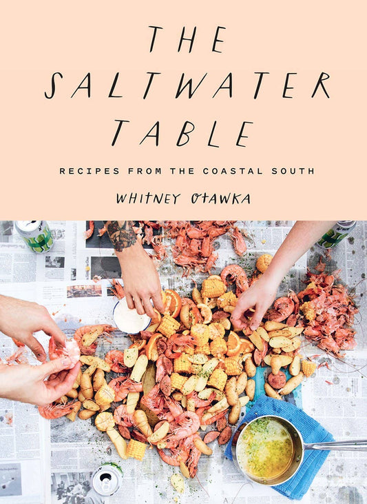 The Saltwater Table Cookbook by Whitney Otawka